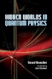 Hidden Worlds in Quantum Physics  9780486499666 Front Cover
