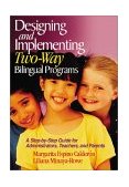 Designing and Implementing Two-Way Bilingual Programs A Step-By-Step Guide for Administrators, Teachers, and Parents  9780761945666 Front Cover