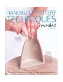 Handbuilt Pottery Techniques Revealed The Secrets of Hand-Building Shown in Unique Cutaway Photography  9780764126666 Front Cover