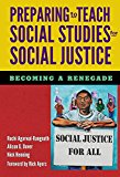 Preparing to Teach Social Studies for Social Justice (Becoming a Renegade)  9780807757666 Front Cover