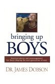 Bringing up Boys Practical Advice and Encouragement for Those Shaping the Next Generation of Men  9780842352666 Front Cover