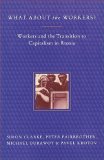 What about the Workers? Workers and the Transition to Capitalism in Russia 1993 9780860916666 Front Cover