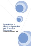 Introduction to Christian Counseling and Counseling Psychology 2011 9781465369666 Front Cover