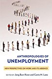 Anthropologies of Unemployment New Perspectives on Work and Its Absence  9781501704666 Front Cover