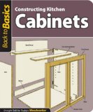 Constructing Kitchen Cabinets (Back to Basics) Straight Talk for Today's Woodworker 2010 9781565234666 Front Cover