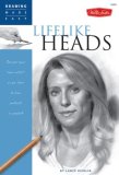 Lifelike Heads Discover Your "inner Artist" As You Learn to Draw Portraits in Graphite 2008 9781600580666 Front Cover