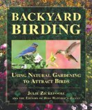 Backyard Birding Using Natural Gardening to Attract Birds 2011 9781616082666 Front Cover