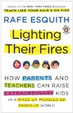 Lighting Their Fires How Parents and Teachers Can Raise Extraordinary Kids in a Mixed-Up, Muddled-up, Shook-up World cover art