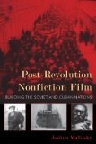 Post-Revolution Nonfiction Film Building the Soviet and Cuban Nations 2013 9780253007667 Front Cover