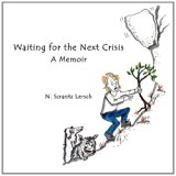 Waiting for the Next Crisis Vexing and Poignant Moments with My 90 Year Old Mother 2012 9780615731667 Front Cover