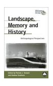 Landscape, Memory and History Anthropological Perspectives  9780745319667 Front Cover