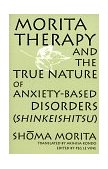 Morita Therapy and the True Nature of Anxiety-Based Disorders (Shinkeishitsu) 