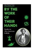 By the Work of Their Hands Studies in Afro-American Folklife 1992 9780813913667 Front Cover