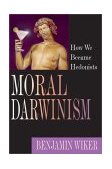 Moral Darwinism How We Became Hedonists cover art