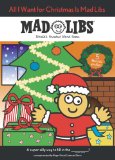All I Want for Christmas Is Mad Libs World's Greatest Word Game 2013 9780843176667 Front Cover