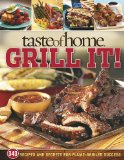 Taste of Home Grill It 300 Recipes and Secrets for Flame Broiled Success 2010 9780898217667 Front Cover