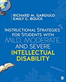 Instructional Strategies for Students with Mild, Moderate, and Severe Intellectual Disability  9781506306667 Front Cover