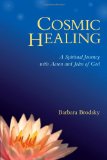 Cosmic Healing A Spiritual Journey with Aaron and John of God 2011 9781556439667 Front Cover