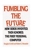 Fumbling the Future How Xerox Invented, Then Ignored, the First Personal Computer cover art