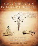 Yoga Therapy and Integrative Medicine Where Ancient Science Meets Modern Medicine  9781591203667 Front Cover