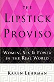 Lipstick Proviso Women, Sex, and Power in the Real World 1997 9780385527668 Front Cover
