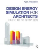 Design Energy Simulation for Architects Guide to 3D Graphics  9780415840668 Front Cover