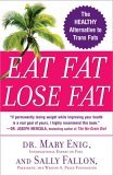 Eat Fat, Lose Fat The Healthy Alternative to Trans Fats 2006 9780452285668 Front Cover