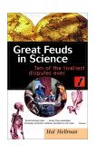 Great Feuds in Science Ten of the Liveliest Disputes Ever cover art