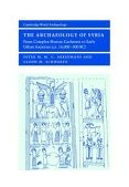 Archaeology of Syria From Complex Hunter-Gatherers to Early Urban Societies (C. 16,000-300 BC)  9780521796668 Front Cover