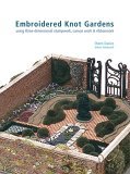 Embroidered Knot Gardens Using Three-Dimensional Stumpwork, Canvas Work and Ribbonwork  9780713489668 Front Cover
