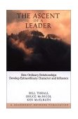 Ascent of a Leader How Ordinary Relationships Develop Extraordinary Character and InfluenceA Leadership Network Publication cover art