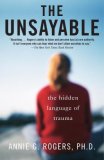 Unsayable The Hidden Language of Trauma 2007 9780812971668 Front Cover