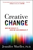 Creative Change Why We Resist It ... How We Can Embrace It  9781328745668 Front Cover