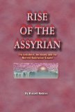 Rise of the Assyrian The Antichrist, the Beast, and the Revived Babylonian Empire 2012 9781448650668 Front Cover