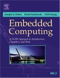 Embedded Computing A VLIW Approach to Architecture, Compilers and Tools  9781558607668 Front Cover