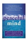 Peaceful Mind Using Mindfulness and Cognitive Behavioral Psychology to Overcome Depression 2004 9781572243668 Front Cover