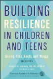 Building Resilience in Children and Teens Giving Kids Roots and Wings cover art