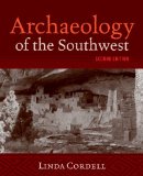 Archaeology of the Southwest, Second Edition 2nd 9781598744668 Front Cover