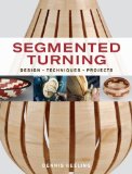 Segmented Turning Design*Techniques*Projects 2012 9781600854668 Front Cover