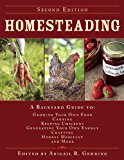 Homesteading A Backyard Guide to Growing Your Own Food, Canning, Keeping Chickens, Generating Your Own Energy, Crafting, Herbal Medicine, and More 2014 9781629143668 Front Cover