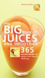 Big Book of Juices and Smoothies 365 Natural Blends for Health and Vitality Every Day 2006 9781844832668 Front Cover