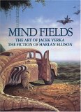 Mind Fields The Art of Jacek Yerka, the Fiction of Harlan Ellison  9781883398668 Front Cover