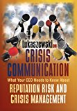 Lukaszewski on Crisis Communications What Your CEO Needs to Know about Reputation Risk and Crisis Management 1st 2014 Unabridged  9781931332668 Front Cover