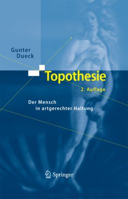 Topothesie Der Mensch in Artgerechter Haltung 2nd 2009 9783642023668 Front Cover