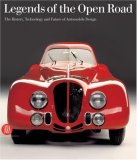 Legends of the Open Road The History, Technology and Future of Automobile Design 2007 9788861300668 Front Cover