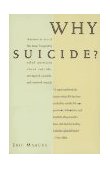 Why Suicide Answers to 200 of the Most Frequently Asked Questions about Suicide, Attempted Suicide 1996 9780062511669 Front Cover