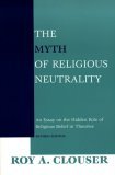 Myth of Religious Neutrality, Revised Edition An Essay on the Hidden Role of Religious Belief in Theories cover art