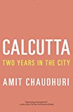 Calcutta Two Years in the City 2015 9780307454669 Front Cover