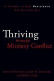 Thriving Through Ministry Conflict A Parable on How Resistance Can Be Your Ally 2010 9780310324669 Front Cover