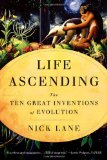 Life Ascending The Ten Great Inventions of Evolution
